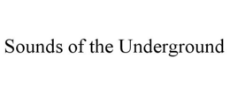SOUNDS OF THE UNDERGROUND trademark