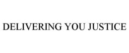 DELIVERING YOU JUSTICE trademark