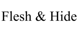 FLESH & HIDE trademark
