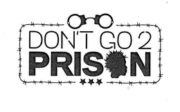 DON'T GO 2 PRISON trademark