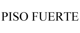 PISO FUERTE trademark