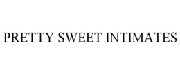 PRETTY SWEET INTIMATES trademark