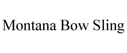 MONTANA BOW SLING trademark
