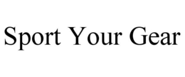 SPORT YOUR GEAR trademark