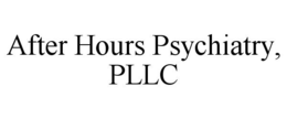 AFTER HOURS PSYCHIATRY, PLLC trademark