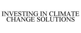 INVESTING IN CLIMATE CHANGE SOLUTIONS trademark