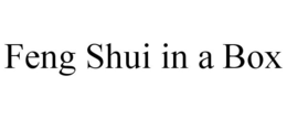 FENG SHUI IN A BOX trademark