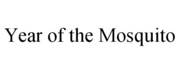 YEAR OF THE MOSQUITO trademark
