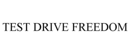 TEST DRIVE FREEDOM trademark