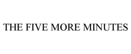 THE FIVE MORE MINUTES trademark