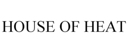 HOUSE OF HEAT trademark
