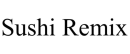 SUSHI REMIX trademark