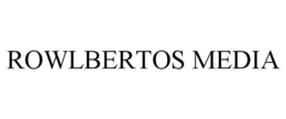 ROWLBERTOS MEDIA trademark