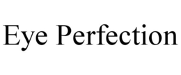 EYE PERFECTION trademark
