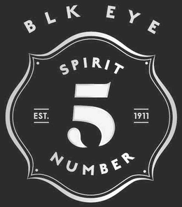 BLK EYE SPIRIT NUMBER 5 EST. 1911 trademark