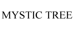 MYSTIC TREE trademark