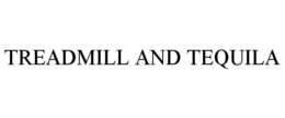 TREADMILL AND TEQUILA trademark