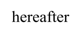 HEREAFTER trademark
