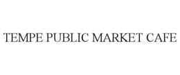 TEMPE PUBLIC MARKET CAFE trademark