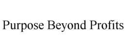 PURPOSE BEYOND PROFITS trademark