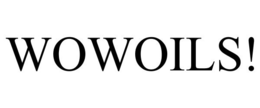 WOWOILS! trademark