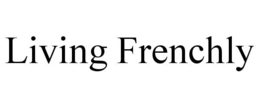 LIVING FRENCHLY trademark