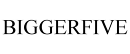 BIGGERFIVE trademark