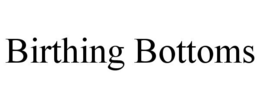 BIRTHING BOTTOMS trademark