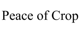 PEACE OF CROP trademark