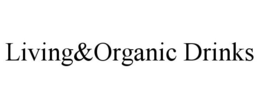 LIVING&ORGANIC DRINKS trademark