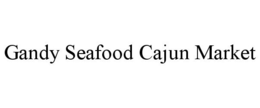GANDY SEAFOOD CAJUN MARKET trademark