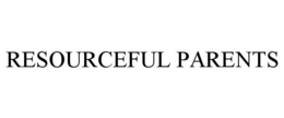 RESOURCEFUL PARENTS trademark