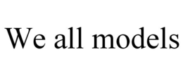 WE ALL MODELS trademark
