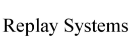 REPLAY SYSTEMS trademark