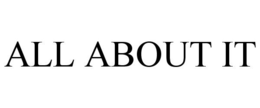 ALL ABOUT IT trademark