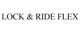 LOCK & RIDE FLEX trademark