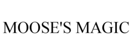 MOOSE'S MAGIC trademark