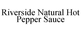 RIVERSIDE NATURAL HOT PEPPER SAUCE trademark