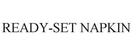 READY-SET NAPKIN trademark