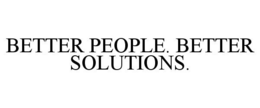 BETTER PEOPLE. BETTER SOLUTIONS. trademark