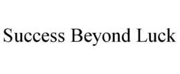SUCCESS BEYOND LUCK trademark