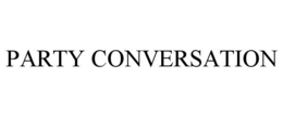 PARTY CONVERSATION trademark