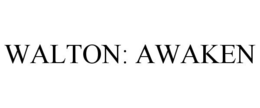 WALTON: AWAKEN trademark
