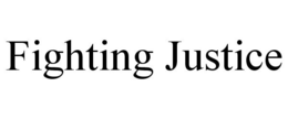 FIGHTING JUSTICE trademark
