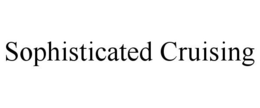 SOPHISTICATED CRUISING trademark