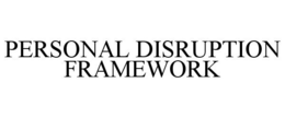 PERSONAL DISRUPTION FRAMEWORK trademark
