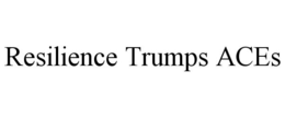 RESILIENCE TRUMPS ACES trademark