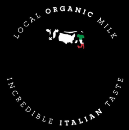 LOCAL ORGANIC MILK INCREDIBLE ITALIAN TASTE trademark
