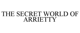 THE SECRET WORLD OF ARRIETTY trademark