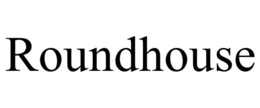 ROUNDHOUSE trademark